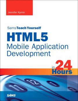 Paperback Html5 Mobile Application Development in 24 Hours, Sams Teach Yourself Book