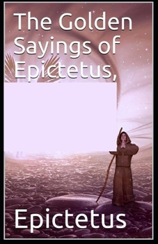 Paperback The Golden Sayings of Epictetus( illustrated edition) Book