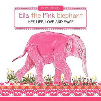 Paperback Ella the Pink Elephant: Her Life, Love and Fame Book