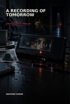 A Recording of Tomorrow: A Psychological Thriller