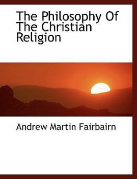 The Philosophy of the Christian Religion