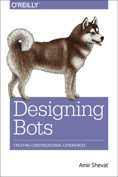 Paperback Designing Bots: Creating Conversational Experiences Book