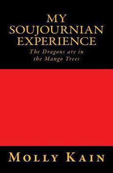 Paperback My Soujournian Experience: The Dragons Are in the Mango Trees Book
