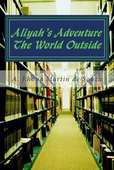 Paperback Aliyah's Adventure: The World Outside Book