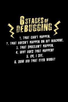 6 Stages of Debugging: 120 Pages I 6x9 I Graph Paper 5x5 I Funny Software Engineering, Coder & Hacker Gifts