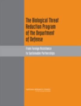 Paperback The Biological Threat Reduction Program of the Department of Defense: From Foreign Assistance to Sustainable Partnerships Book