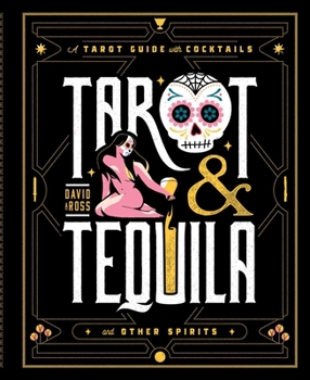 Hardcover Tarot & Tequila: A Tarot Guide with Cocktails Book