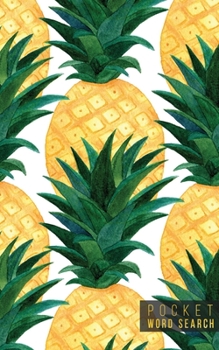 Pocket Word Search: 99 Pocket Word Search Puzzles | Pocket Word Jumble | Travel Size Wordsearches | Mini Word Puzzle | Word Seek | Fun Christmas Gift ... Search Books for Adults | Tropical Pineapples