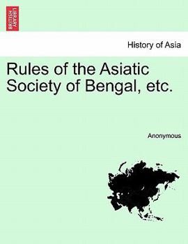 Rules of the Asiatic Society of Bengal, etc.