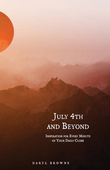 Paperback July 4th and Beyond: Inspiration for Every Minute of Your Daily Climb Book