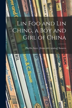 Paperback Lin Foo and Lin Ching, a Boy and Girl of China Book