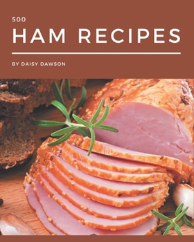 Paperback 500 Ham Recipes: A Highly Recommended Ham Cookbook Book