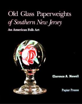 Old Glass Paperweights of Southern New Jersey: An American Folk Art