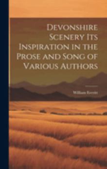 Hardcover Devonshire Scenery its Inspiration in the Prose and Song of Various Authors Book
