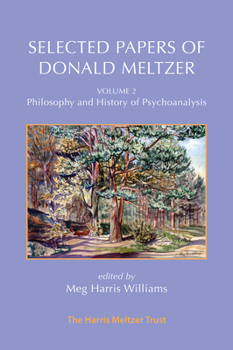 Paperback Selected Papers of Donald Meltzer - Vol. 2: Philosophy and History of Psychoanalysis Book