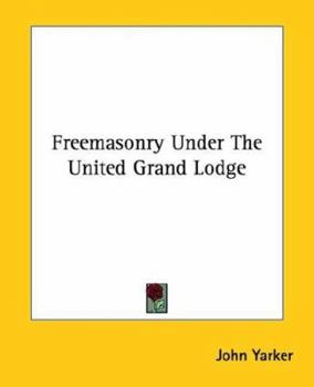 Paperback Freemasonry Under The United Grand Lodge Book