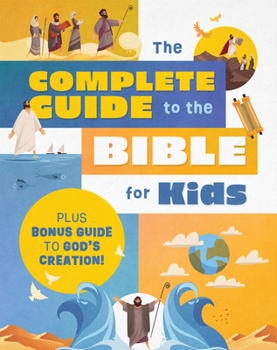Paperback The Complete Guide to the Bible for Kids: Plus Bonus Guide to Creation! Book