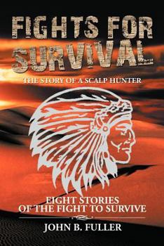 Paperback Fights for Survival: The Story of a Scalp Hunter Book