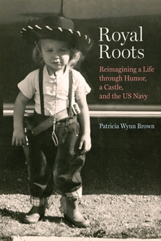 Royal Roots: Reimagining a Life through Humor, a Castle, and the US Navy