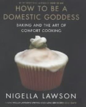 Hardcover How to Be a Domestic Goddess: Baking and the Art of Comfort Cooking Book