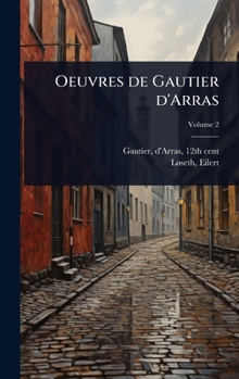 Oeuvres de Gautier d'Arras (French Edition)