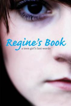 Hardcover Regine's Book: A Teen Girl's Last Words Book