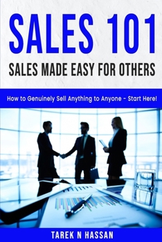 Paperback Sales 101 - Sales Made Easy for Others: How to Genuinely Sell Anything to Anyone - Start Here! Book