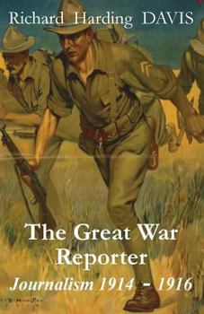 Paperback The Great War Reporter: Journalism 1914-1916 Book