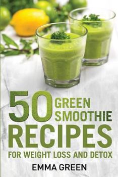 Paperback 50 Top Green Smoothie Recipes: For Weight Loss and Detox Book