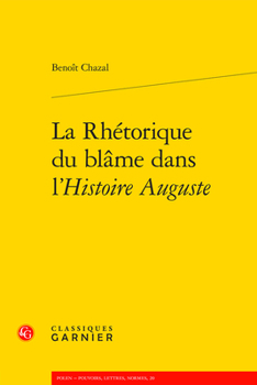 Paperback La Rhetorique Du Blame Dans l'Histoire Auguste [French] Book