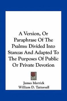 Paperback A Version, Or Paraphrase Of The Psalms: Divided Into Stanzas And Adapted To The Purposes Of Public Or Private Devotion Book