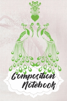 Paperback Composition Notebook: 110 Blank Lined Papers - 6x9 Personalized Customized Peacock Composition Notebook Journal Gift For Peacock Lovers Book