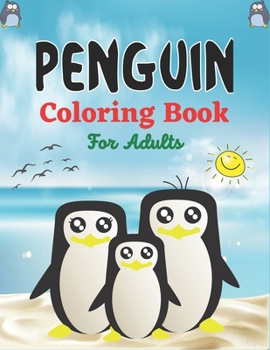 Paperback PENGUIN Coloring Book For Adults: An Adults Coloring Book with Penguin Designs for Relieving Stress & Relaxation (Best gifts for Friends and Family) Book