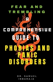 Paperback Fear and Trembling: A Comprehensive Guide to Phobias and Panic Disorder Book