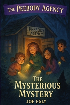 Paperback The Mysterious Mystery: The Peebody Agency Book 1 Book
