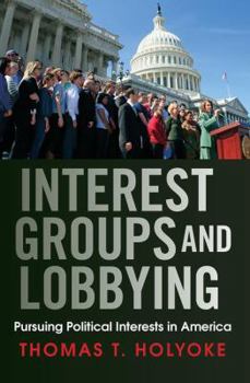 Paperback Interest Groups and Lobbying: Pursuing Political Interests in America Book