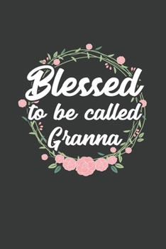 Blessed to Be Called Granna: 6x9 Inch Journal Diary Notebook 110 Blank Lined Pages Grandma Mothers Day Gift
