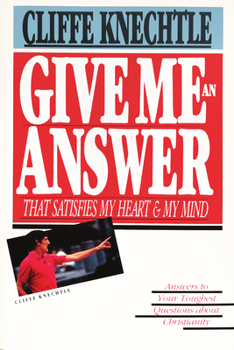 Paperback Give Me an Answer That Satisfies My Heart and My Mind: Answers to Your Toughest Questions Book