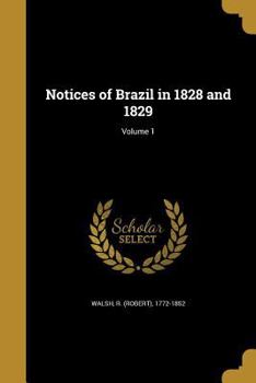 Paperback Notices of Brazil in 1828 and 1829; Volume 1 Book