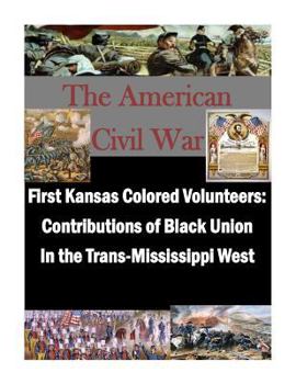 Paperback First Kansas Colored Volunteers: Contributions of Black Union In the Trans-Mississippi West Book