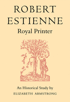 Paperback Robert Estienne, Royal Printer: An Historical Study of the Elder Stephanus Book