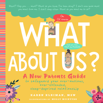 Hardcover What about Us?: A New Parents Guide to Safeguarding Your Over-Anxious, Over-Extended, Sleep-Deprived Relationship Book