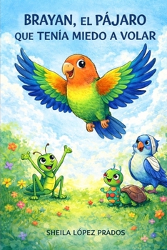Brayan el pájaro que tenía miedo a volar (Spanish Edition)