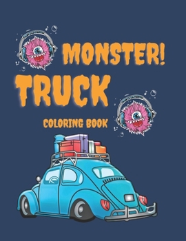 Monster Truck Coloring Book: Great Coloring Book Toddlers Preschoolers Ages 2-6, Ages 4-8