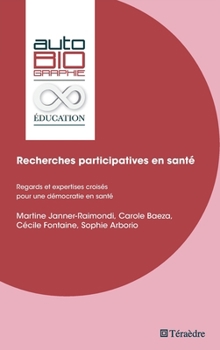 Recherches participatives en santé: Regards et expertises croisés pour une démocratie en santé (French Edition)