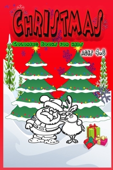 Christmas Coloring Book for Kids Ages 4-8: Christmas Gift, Children's Gift, Gift for Boy and Girl, Trees, Santa Claus, Trees, Reindeer, Snowman