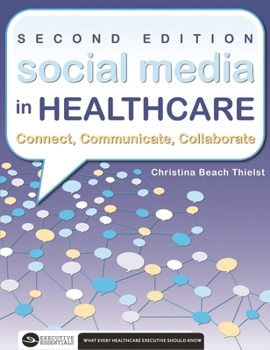 Paperback Social Media in Healthcare Connect, Communicate, Collaborate, Second Edition Book