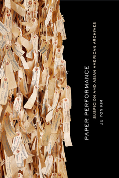 Hardcover Paper Performance: Suspicion and Asian American Archives Book