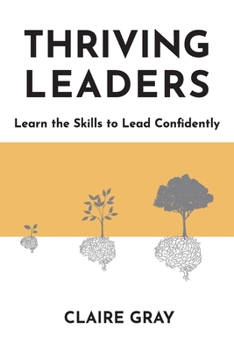 Paperback Thriving Leaders: Learn the Skills to Lead Confidently Book