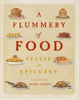 Hardcover A Flummery of Food: Feasts for Epicures Book